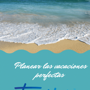 ¿Cómo planear las vacaciones perfectas con valores?